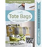 Build a Bag Book & Templates: Tote Bags: Sew 15 Stunning Projects and Endless Variations