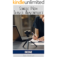 Single Mom Travel Adventures: Income book cover Single Mom Travel Adventures: Income book cover