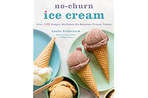 No-Churn Ice Cream: Over 100 Simply Delicious No-Machine Frozen Treats