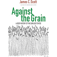 Against the Grain: A Deep History of the Earliest States book cover Against the Grain: A Deep History of the Earliest States book cover