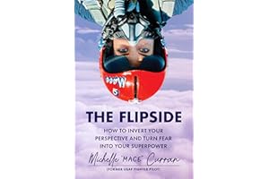 The Flipside: How to Invert Your Perspective and Turn Fear into Your Superpower
