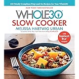 The Whole30 Slow Cooker: 150 Totally Compliant Prep-and-Go Recipes for Your Whole30 ― with Instant Pot Recipes
