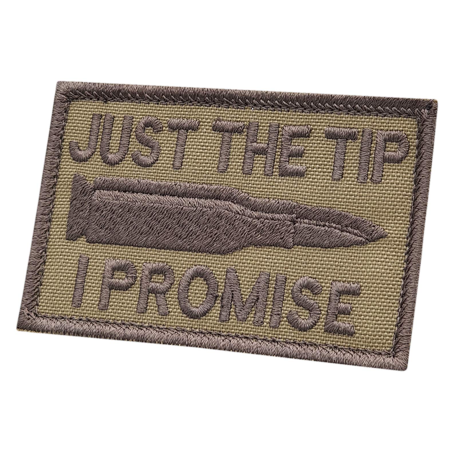 Just The Tip I Promise Coyote Tan USA Army Tactical Morale Fastener Cap Patch