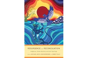 Resurgence and Reconciliation: Indigenous-Settler Relations and Earth Teachings