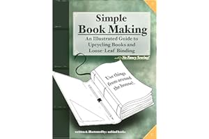 Simple Book Making: An Illustrated Guide to Loose-Leaf Binding and Upcycling