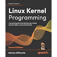Linux Kernel Programming: A practical guide to kernel internals ...