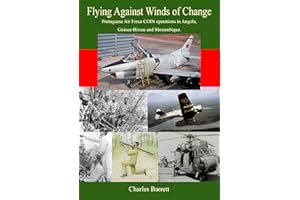 Flying Against Winds of Change: Portuguese Air Force COIN in Angola, Guinea and Mozambique