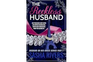 The Reckless Husband: A Betrayal, Grovel and Second Chance Romance (Husband-On-His-Knees)