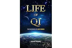 Life of Qi: The Science of Life Force, Qi Gong & Frequency Healing Technology for Health, Longevity, & Spiritual Enlightenmen