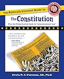 The Politically Incorrect Guide to the Constitution (Politically Incorrect Guides) (The Politically Incorrect Guides)