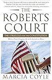 The Roberts Court: The Struggle for the Constitution