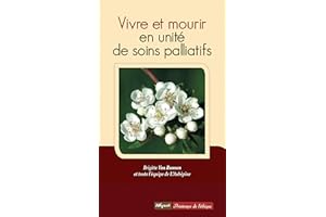 Vivre et mourir en unité de soins palliatifs: Quelles relations entre soignants et patients en fin de vie ? (Le Printemps de 