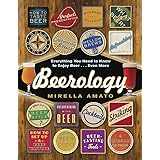 Beerology: Everything You Need to Know to Enjoy Beer...Even More