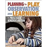 Planning for Play, Observation, and Learning in Preschool and Kindergarten (NONE)