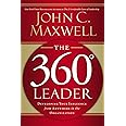 The 360 Degree Leader: Developing Your Influence from Anywhere in the Organization