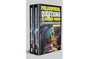 Philosophical Questions for Curious Minds: 1097 Philosophical Questions About Ethics, Politics, Consciousness, Free Will, Per