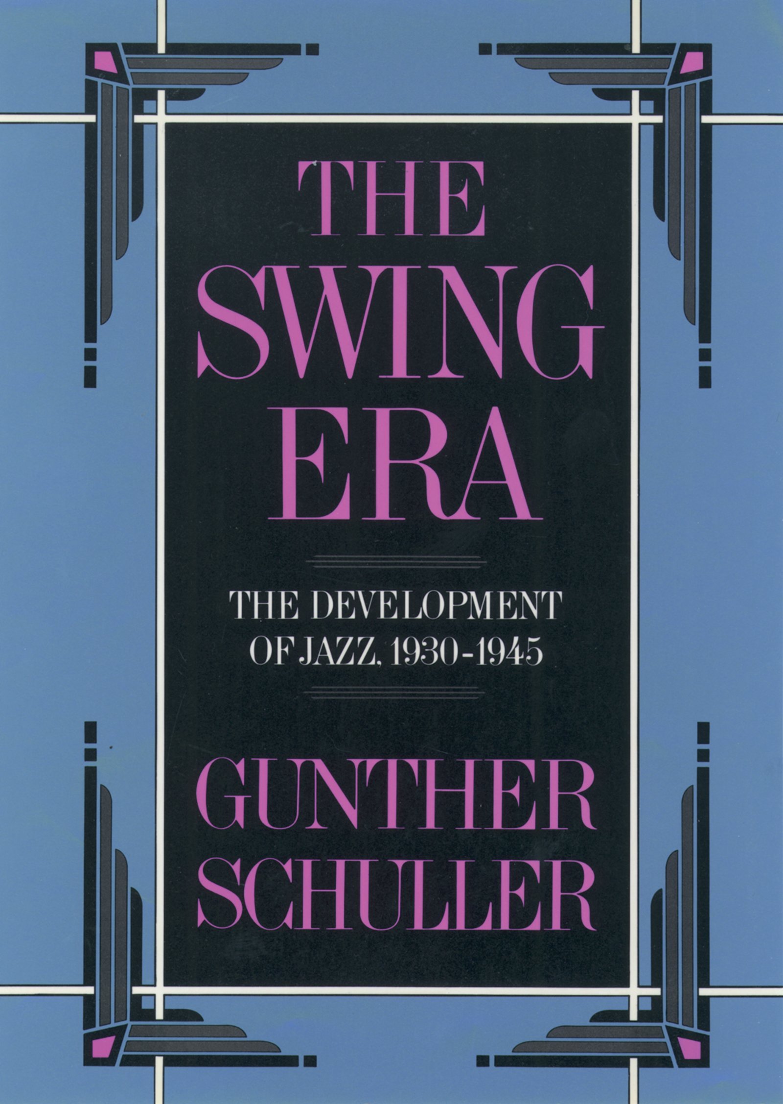 The Swing Era The Development Of Jazz 1930 1945 The History Of Jazz Book 2 Kindle Edition By Schuller Gunther Arts Photography Kindle Ebooks Amazon Com