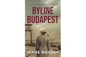 Byline Budapest: A Cold War Historical Thriller