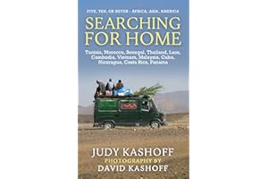 Searching for Home : Tunisia, Morocco, Senegal, Thailand, Laos, Cambodia, Vietnam, Malaysia, Cuba, Nicaragua, Costa Rica, Pan