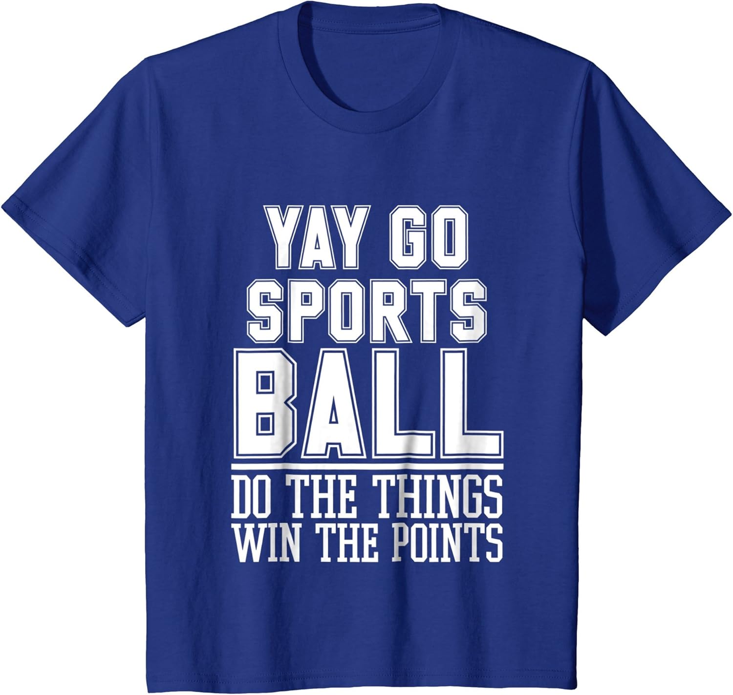 Do The Things Win The Points Yay Sportsball TShirt Sports Clothing