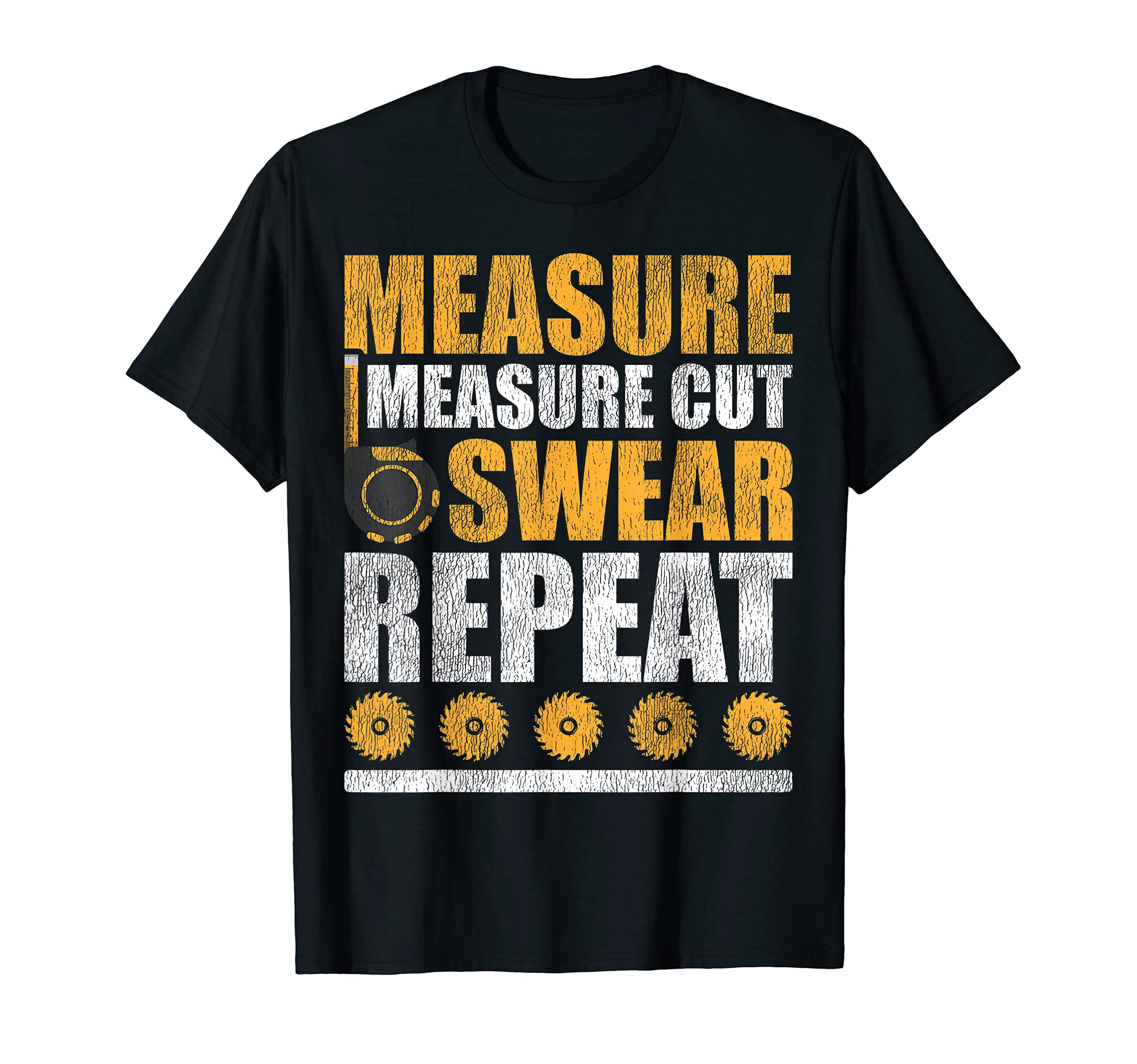 Carpenter Measure Cut Swear Repeat Woodworker T-Shirt