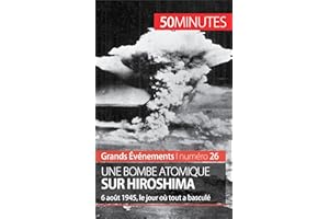 Une bombe atomique sur Hiroshima: 6 août 1945, le jour où tout a basculé (Grands Événements t. 26) (French Edition)