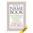 Name Book, The: Over 10,000 Names--Their Meanings, Origins, and Spiritual Significance