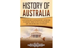 History of Australia: A Captivating Guide to Australian History, Starting from the Aborigines Through the Dutch East India Co