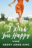 I Wish You Happy: A Novel