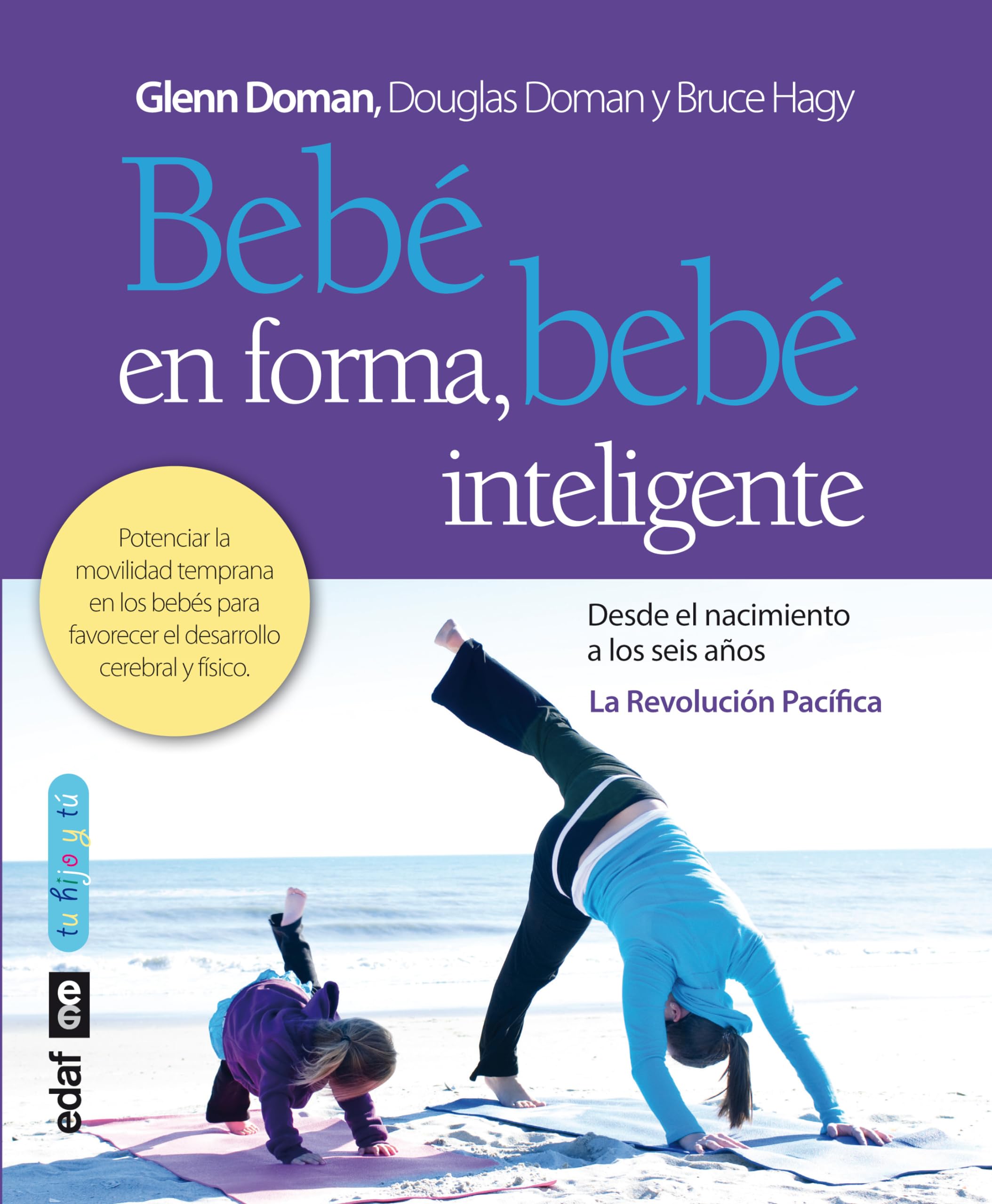 Bebè en forma, bebè inteligente: Potenciar la movilidad temprana en los bebès para favorecer el desarrollo cerebral y físico (Tu hijo y tú)
