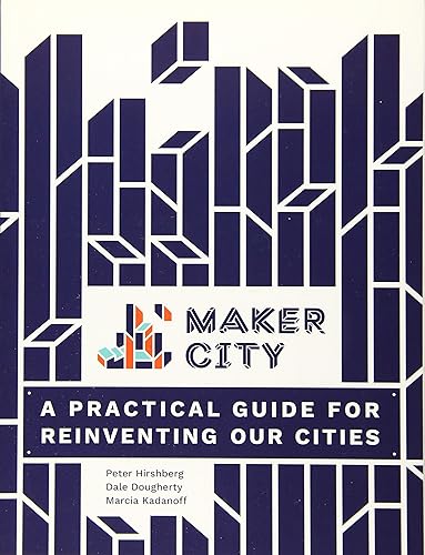 Download Maker City: A Practical Guide to Reinventing Our Cities PDF