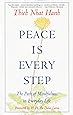 Peace Is Every Step: The Path of Mindfulness in Everyday Life