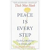 Peace Is Every Step: The Path of Mindfulness in Everyday Life