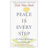 Peace Is Every Step: The Path of Mindfulness in Everyday Life