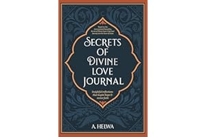 Secrets of Divine Love Journal: Insightful Reflections that Inspire Hope and Revive Faith (Studying Qur'an & Hadith Book 3)