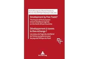 Development by Free Trade? Développement à travers le libre-échange?: The Impact of the European Unions’ Neoliberal Agenda on