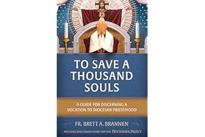 To Save a Thousand Souls: A Guide for Discerning a Vocation to Diocesan Priesthood