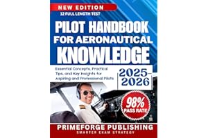 PILOT HANDBOOK FOR AERONAUTICAL KNOWLEDGE: Essential Concepts, Practical Tips, and Key Insights for Aspiring and Professional