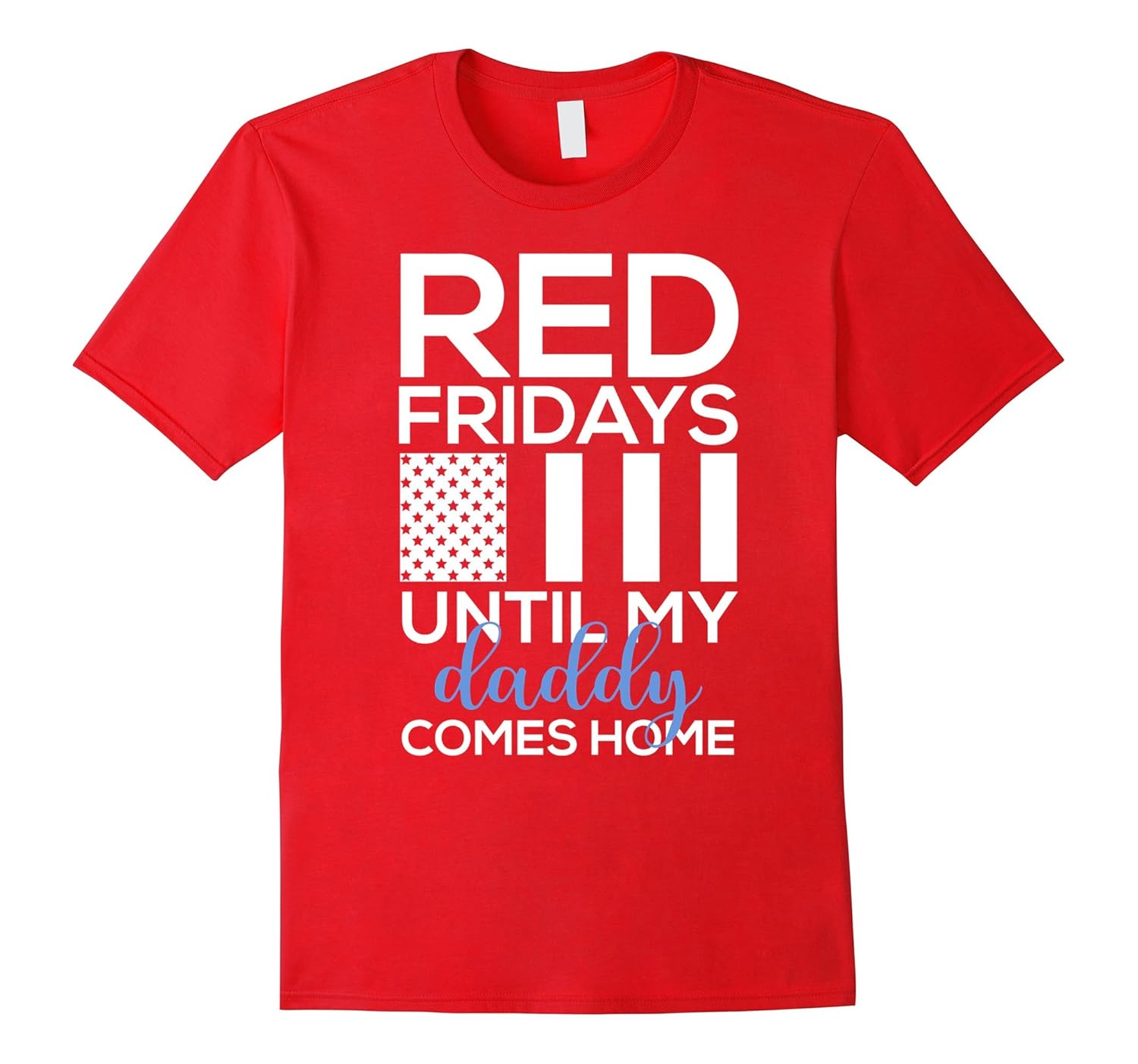 Red Fridays Until My Daddy Comes Come Standard T Shirt-Rose