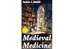 Medieval Medicine: Enriched edition. Exploring Medical Practices and Beliefs in the Middle Ages