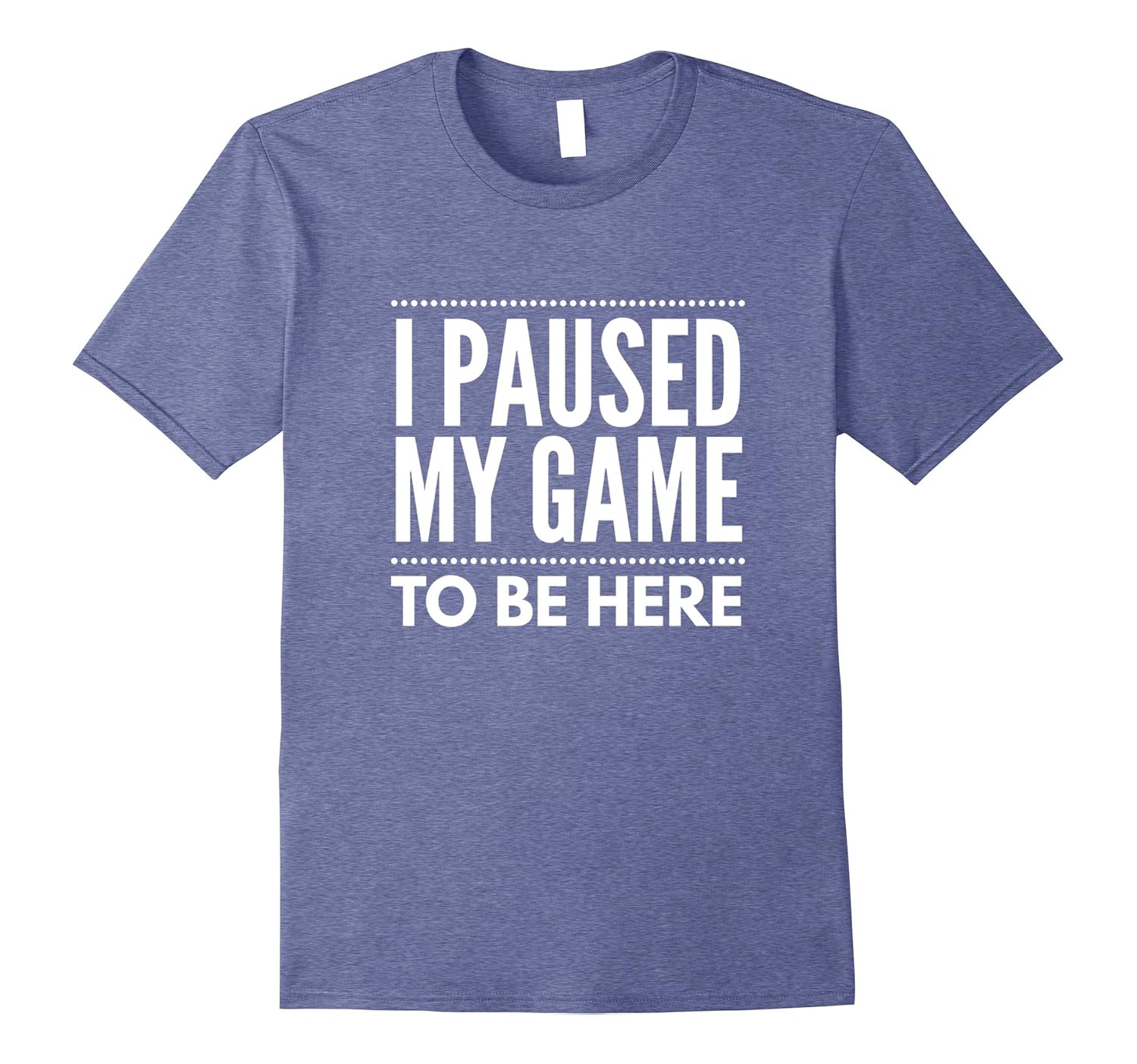 I paused my game to be here teens kids funny gift t-shirt- TPT