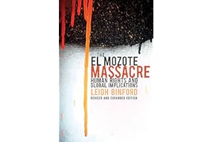 The El Mozote Massacre: Human Rights and Global Implications Revised and Expanded Edition