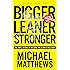 Bigger Leaner Stronger: The Simple Science of Building the Ultimate Male Body (Second Edition)
