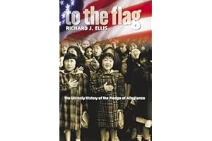 To the Flag: The Unlikely History of the Pledge of Allegiance