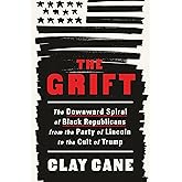 The Grift: The Downward Spiral of Black Republicans from the Party of Lincoln to the Cult of Trump