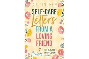 Self-Care Letters From a Loving Friend: 7 Anchors for Renewed Energy, Calm, and Joy (Self-Care for Women Series)