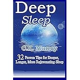 Deep Sleep: 32 Proven Tips for Deeper, Longer, More Rejuvenating Sleep