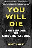 You Will Die: The Burden of Modern Taboos