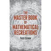 The Master Book of Mathematical Recreations (Dover Math Games & Puzzles)