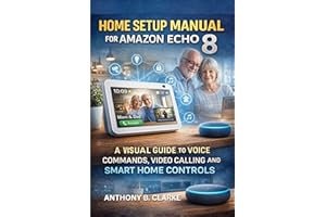 Home Setup Manual for �鶹�� Echo Show 8: A Comprehensive Guide to Voice Commands, Video Calling and Smart Home Controls